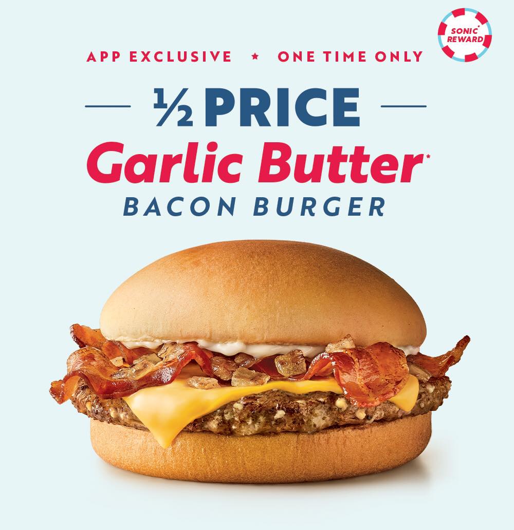 The image is an advertisement for a half-price Garlic Butter Bacon Burger from Sonic, exclusive to their app for a one-time use