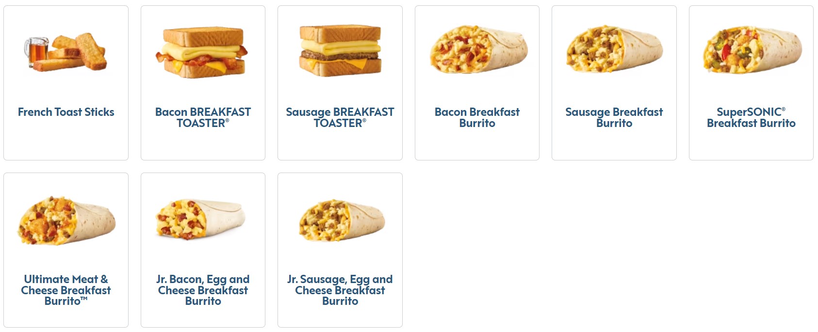 The image displays Sonic Drive-In's National Breakfast Entrees, showcasing eight different items. These include French Toast Sticks, a Bacon BREAKFAST TOASTER®, Sausage BREAKFAST TOASTER®, Bacon Breakfast Burrito, Sausage Breakfast Burrito, SuperSONIC® Breakfast Burrito, Ultimate Meat & Cheese Breakfast Burrito™, Jr. Bacon, Egg and Cheese Breakfast Burrito, and Jr. Sausage, Egg and Cheese Breakfast Burrito. Each picture visually depicts the item, providing an easy way to browse and choose from Sonic's breakfast options.