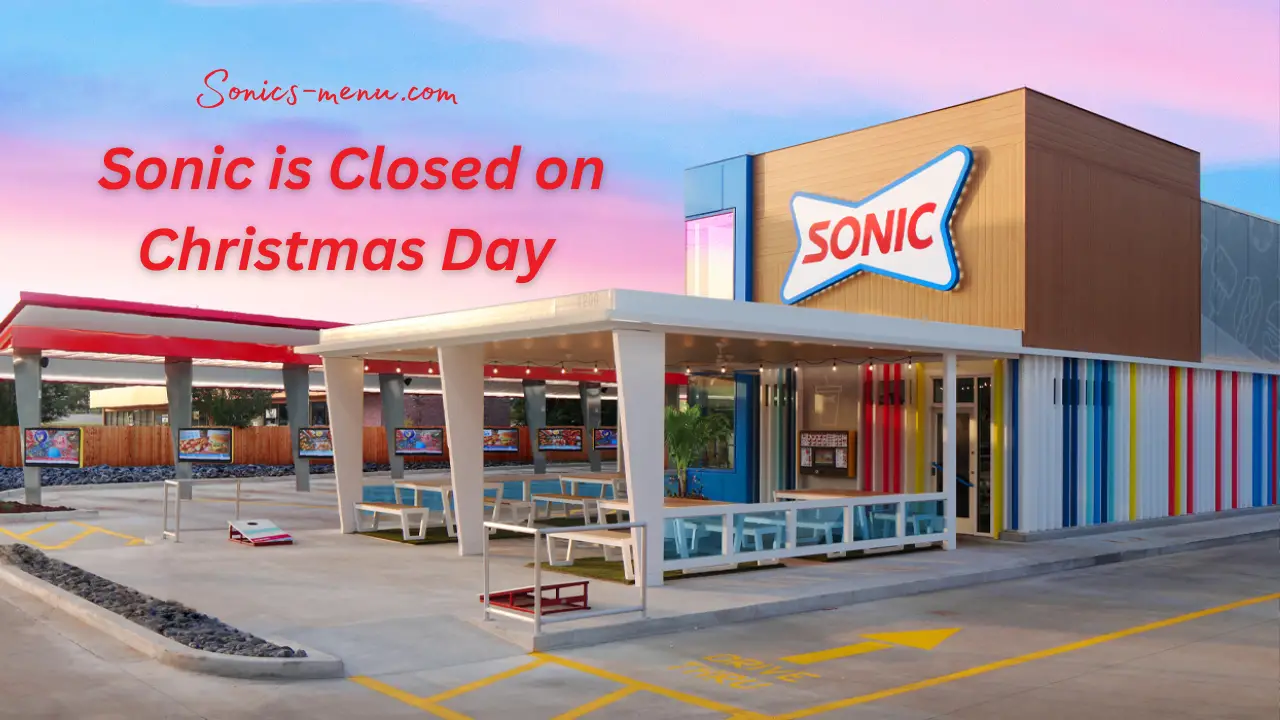 Is Sonic open on Christmas 2024? Updated Holiday Hours